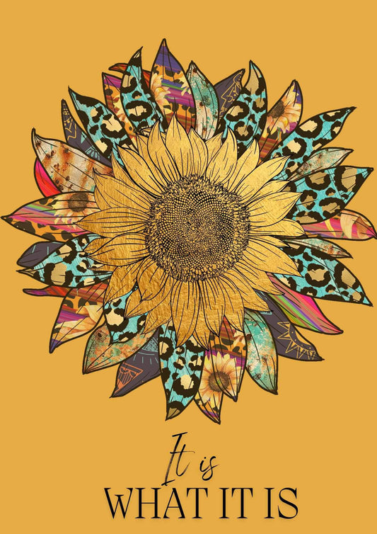 It Is What It Is Sunflower Art Print