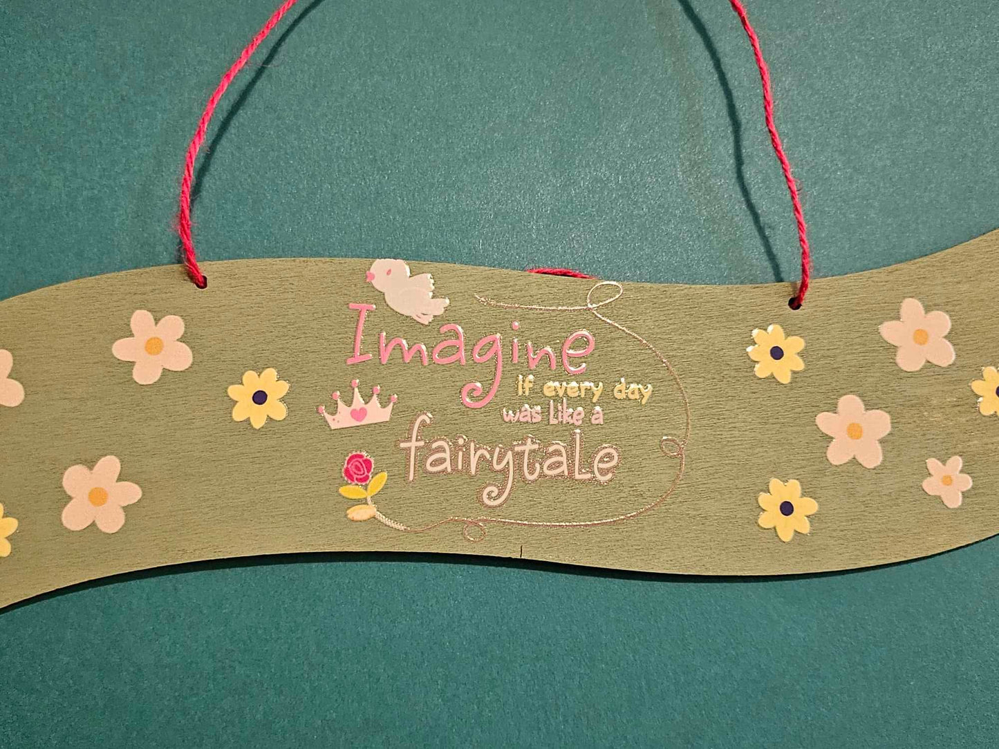 Imagine If Everyday Was A Fairytale Wooden Hanging Plaque
